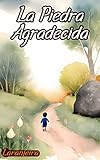 La Piedra Agradecida (20 Historias Infantiles: Virtudes y Valores)