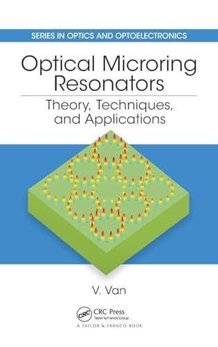 Optical Microring Resonators: Theory, Techniques, and Applications (Series in Optics and Optoelectronics)