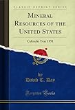 Mineral Resources of the United States: Calendar Year 1891 (Classic Reprint) (English Edition)