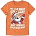 Custom Christmas T-Shirt – Santa “Tell Me What You Want” Quote – Personalized Back Text – Handmade Holiday Tee in Multiple Sizes & Colors
