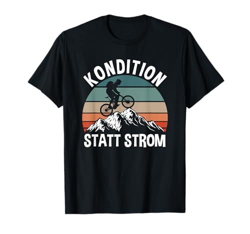 Radfahrer Mountainbiker Kondition Statt Strom T-Shirt