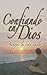 Confiando En Dios Aunque La Vida Duela