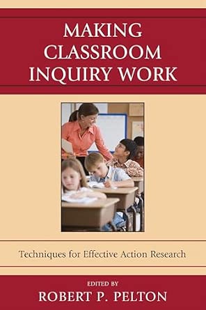 Making Classroom Inquiry Work: Techniques for Effective Action Research book cover