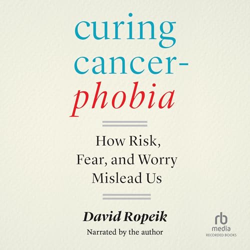 Curing Cancerphobia by David Ropeik episode artwork