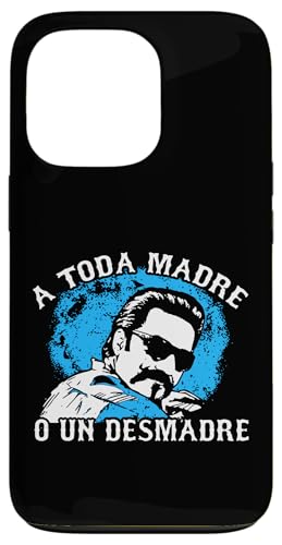 A Toda Madre O Un Desmadre Chicanos Mexican Pride Mexico X}zP[X iPhone 13 Pro p