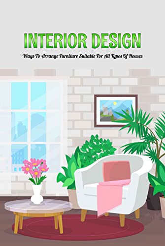 Interior Design: Ways To Arrange Furniture Suitable For All Types Of Houses: Cool Interior Design
