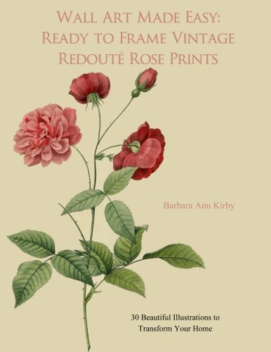 Wall Art Made Easy: Ready to Frame Vintage Redoute Rose Prints: 30 Beautiful Illustrations to Transform Your Home: 1 (Redoute Roses)