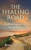 The Healing Road: Meditations on Life in Medicine