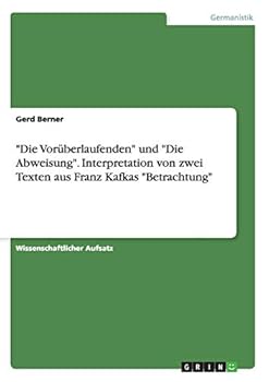 Paperback "Die Vorüberlaufenden" und "Die Abweisung". Interpretation von zwei Texten aus Franz Kafkas "Betrachtung" [German] Book