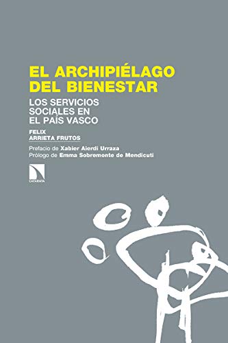 El archipi�lago del bienestar: Los servicios sociales en el Pa�s Vasco: 268 (Investigaci�n y Debate)