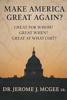 Paperback Make America Great Again?: Great for Whom? Great When? Great at What Cost? Book