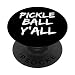 Pickleball Yall Citation du sud mignon cadeau cornichon boule Y'all PopSockets PopGrip Interchangeable