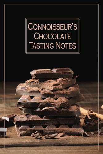 Connoisseur's Chocolate Tasting Notes: Chocolate Tasting Journal Notebook for Cocoa Lovers - Prompted Diary to Record and Rate Artisan Chocolate Experiences