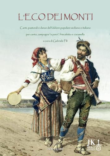 L'ECO DEI MONTI: Canti, pastorali, e danze del folclore popolare siciliano e italiano per canto, zampogna "a paro", friscaletto e ciaramella (Italian Edition)