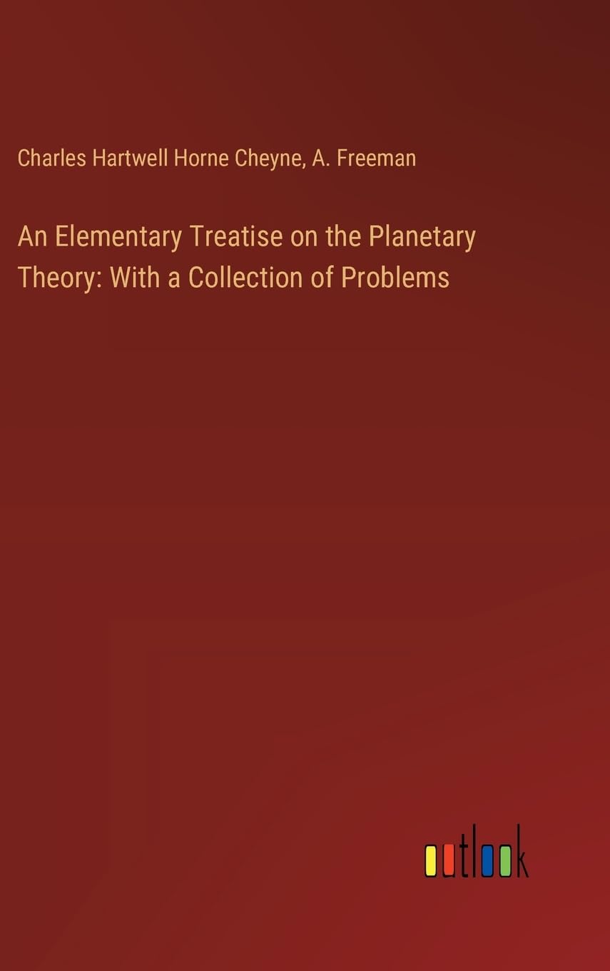 An Elementary Treatise on the Planetary Theory: With a Collection of Problems
