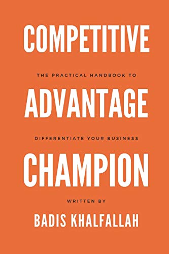 Competitive Advantage Champion: The Practical Handbook To Differentiate Your Business Livre PDF Gratuit