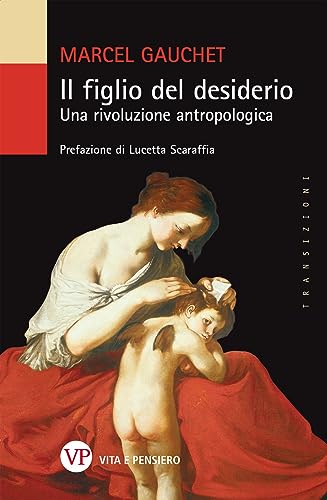 Il figlio del desiderio. Una rivoluzione antropolog