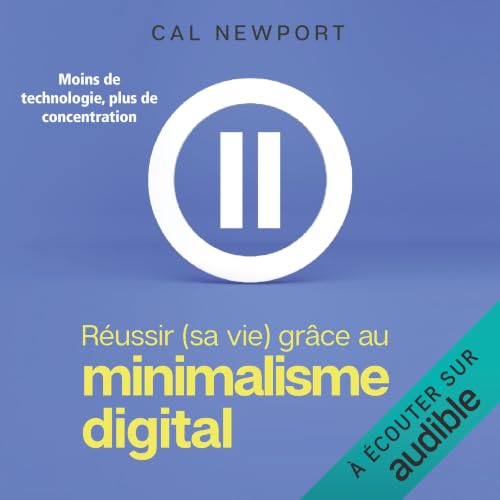 Page de couverture de R&eacute;ussir (sa vie) gr&acirc;ce au minimalisme digital