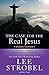 The Case for the Real Jesus Student Edition: A Journalist Investigates Current Challenges to Christianity (Case for ... Series)