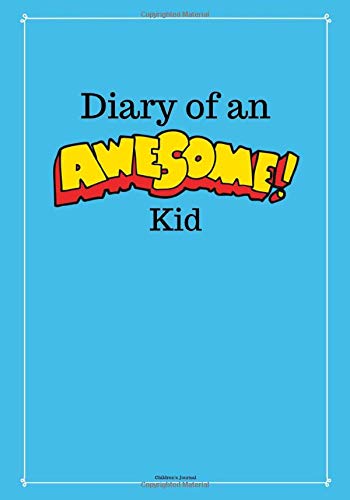 Diary of an Awesome Kid (Children's Journal): 100 Pages Lined, Deep Blue Space