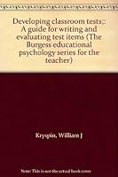 Developing classroom tests;: A guide for writing and evaluating test items (The Burgess educational psychology series for the teacher) 0808711253 Book Cover