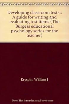 Paperback Developing classroom tests;: A guide for writing and evaluating test items (The Burgess educational psychology series for the teacher) Book