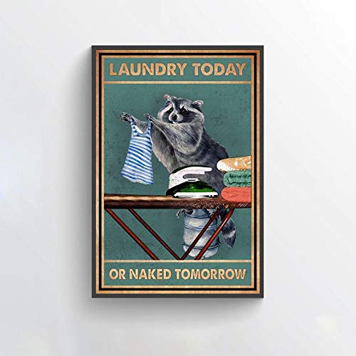 AXHNG Vintage Laundry Today Or Naked Tomorrow Waschbär Waschbär Badtier Liebhaber Poster Metall Aluminium Blechschild 30,5 x 40,6 cm Wanddekoration