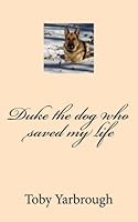 Duke the dog who saved my life 1633189309 Book Cover