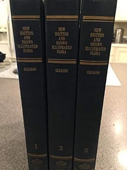 The New Britton and Brown Illustrated Flora of the Northeastern United States and Adjacent Canada, Volumes I, II, and III
