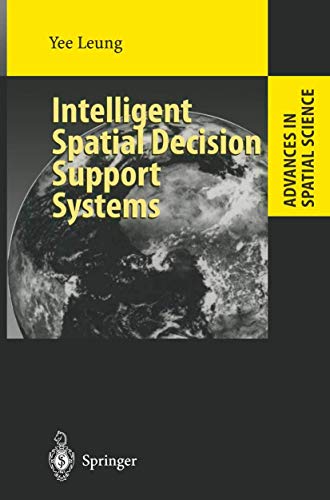 Intelligent Spatial Decision Support Systems (Advances in Spatial Science)