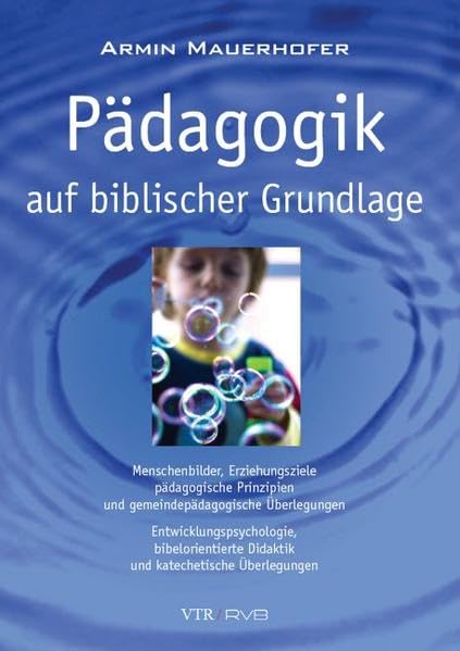 Pädagogik auf biblischer Grundlage: Menschenbilder, Erziehungsziele, pädagogische Prinzipien und gemeindepädagogische Überlegungen; ... Didaktik und katechetische Überlegungen