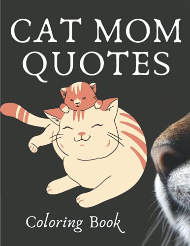 Cat Mom Quotes Coloring Book: cat coloring book: Perfect For Adults