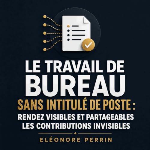 『Le travail de bureau sans intitul&eacute; de poste : Rendez visibles et partageables les contributions invisibles』のカバーアート