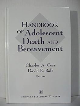 Handbook of Adolescent Death And Bereavement