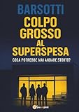 colpo grosso sigla finale  Colpo grosso al SuperSpesa