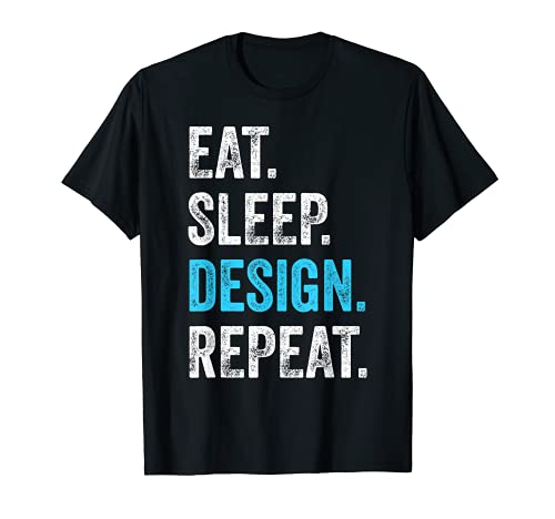 Eat Sleep Design Repeat T-Shirt Funny Graphic Designer Gift