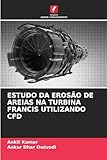 turbine francis occasion  Estudo Da Erosão de Areias Na Turbina Francis Utilizando Cfd