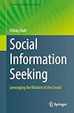 Social Information Seeking: Leveraging the Wisdom of the Crowd (The Information Retrieval Series, 38)