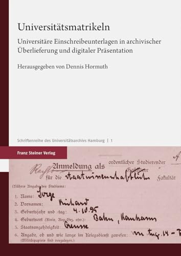 Universitatsmatrikeln: Universitare Einschreibeunterlagen in Archivischer Uberlieferung Und Digitaler Prasentation (Schriftenreihe des Universitatsarchivs Hamburg, 1) (German Edition)