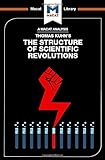  An Analysis of Thomas Kuhn\'s The Structure of Scientific Revolutions (The Macat Library)
