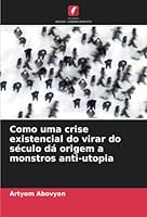Como uma crise existencial do virar do século dá origem a monstros anti-utopia 6205288974 Book Cover