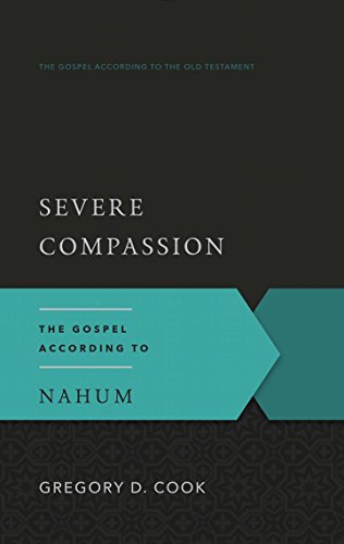 Severe Compassion: The Gospel According to Nahum (Gospel According to