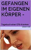  Gefangen im eigenen Körper - Tagebuch einer CFS-Kranken