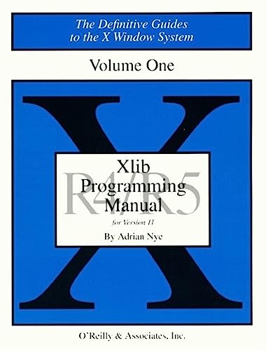 Xlib Programming Manual for Version 11, Rel. 5, Vol. 1 (Definitive Guides to the X Window System)