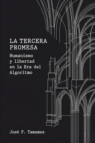 La Tercera Promesa: Humanismo y libertad en la Era del Algoritmo