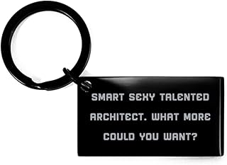 Love Architect Keychain, Smart Sexy Talented Architect. What More Could You Want, Perfect for Men Women, Holiday