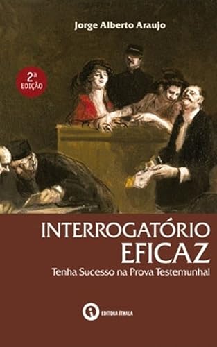 Interrogatório Eficaz: Tenha sucesso na prova testemunhal (Portuguese Edition)