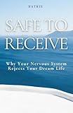 Safe to Receive: Why Your Nervous System Rejects Your Dream Life