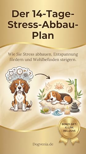 Der 14-Tage-Stress-Abbau-Plan: Endlich Ruhe und Harmonie ‒ Wie Sie die Stressspirale Ihres Hundes in nur zwei Wochen durchbrechen. (Hunde Ratgeber)