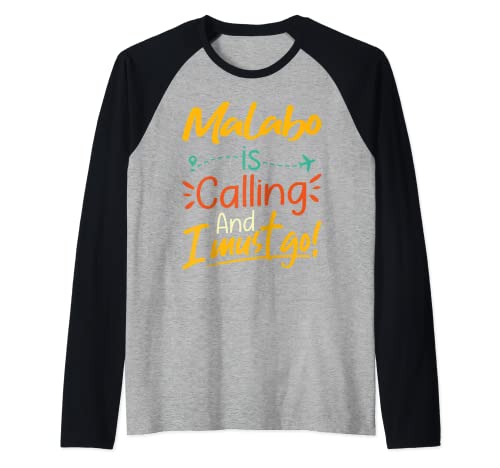 Malabo Is Calling and I Must Go - Malabo Travelling Lover Camiseta Manga Raglan